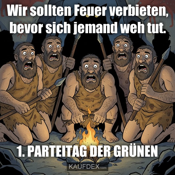 Wir sollten Feuer verbieten, bevor sich jemand weh tut.