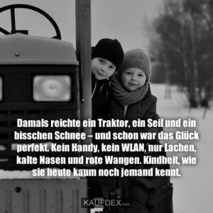 Damals reichte ein Traktor, ein Seil und ein bisschen Schnee – und schon war das Glück perfekt. Kein Handy, kein WLAN, nur Lachen, kalte Nasen und rote Wangen. Kindheit, wie sie heute kaum noch jemand kennt.