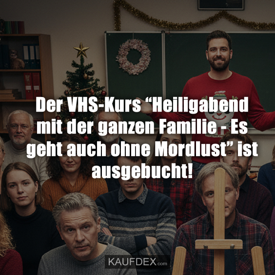 Der VHS-Kurs “Heiligabend mit der ganzen Familie - Es geht auch ohne Mordlust” ist ausgebucht!