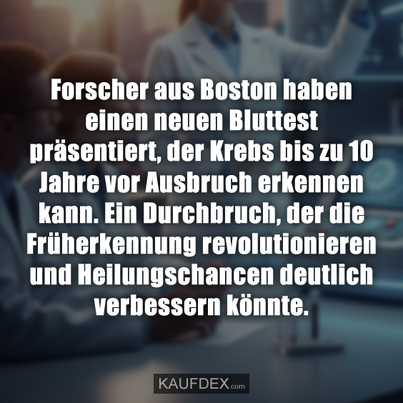 Forscher aus Boston haben einen neuen Bluttest präsentiert, der Krebs bis zu 10 Jahre vor Ausbruch erkennen kann. Ein Durchbruch, der die Früherkennung revolutionieren und Heilungschancen deutlich verbessern könnte.