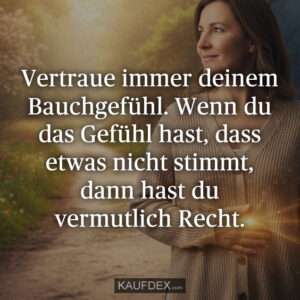 Vertraue immer deinem Bauchgefühl. Wenn du das Gefühl hast, dass etwas nicht stimmt, dann hast du vermutlich Recht.