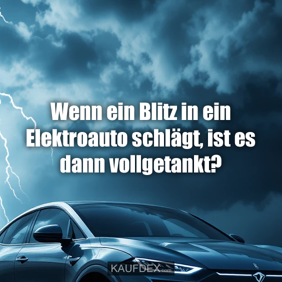 Wenn ein Blitz in ein Elektroauto schlägt, ist es dann vollgetankt?