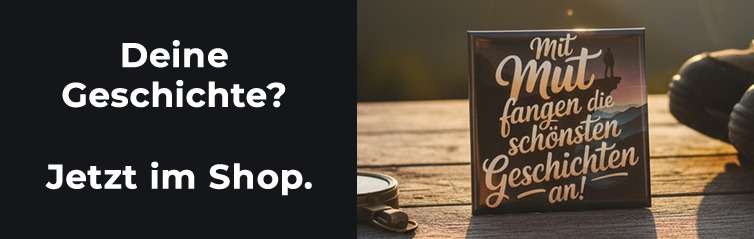 Deine Geschichte? Jetzt im Shop.