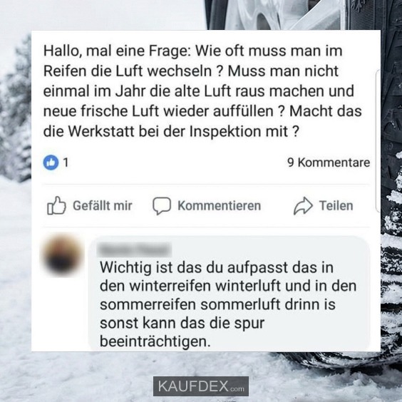 Hallo, mal eine Frage: Wie oft muss man im Reifen die Luft wechseln? Muss man nicht einmal im Jahr die alte Luft raus machen und neue frische Luft wieder auffüllen ? Macht das die Werkstatt bei der Inspektion mit? - Wichtig ist das du aufpasst das in den Winterreifen Winterluft und in den Sommerreifen Sommerluft drinn is sonst kann das die Spur beeinträchtigen.