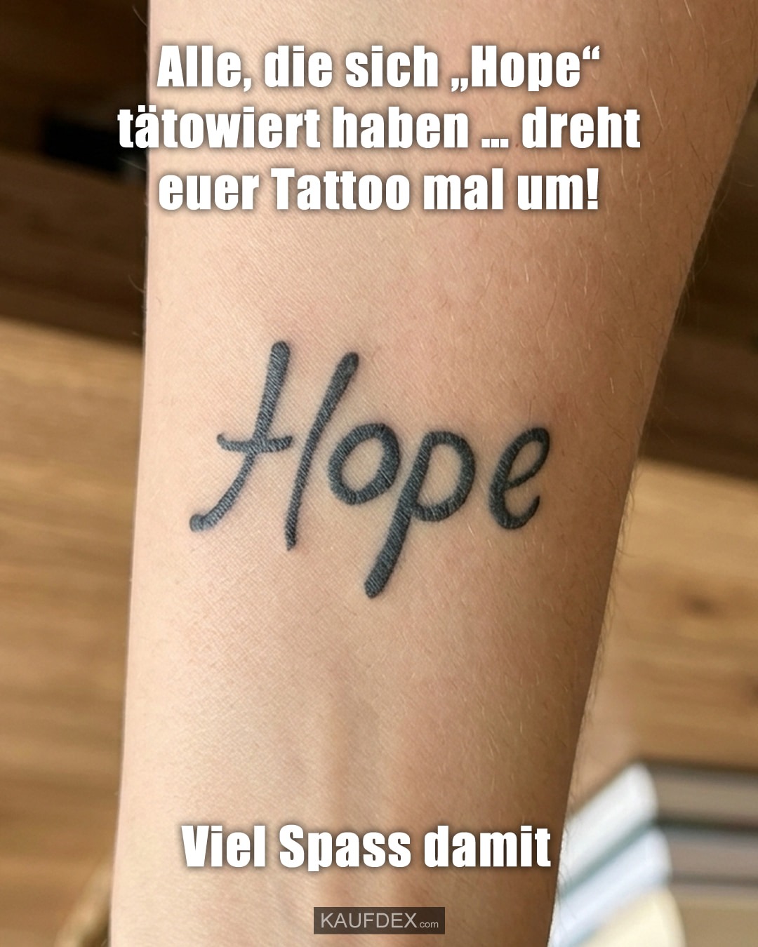 Alle, die sich „Hope“ tätowiert haben … dreht euer Tattoo mal um!