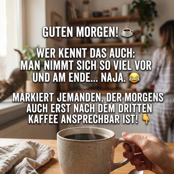 Guten Morgen! ☕ Wer kennt das auch: Man nimmt sich so viel vor und am Ende... naja. 😂 Markiert jemanden, der morgens auch erst nach dem dritten Kaffee ansprechbar ist! 👇