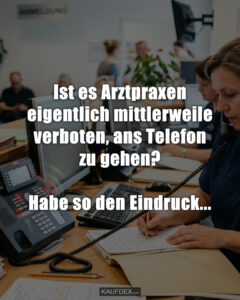 Arztpraxis Telefon Erreichbarkeit Frustration