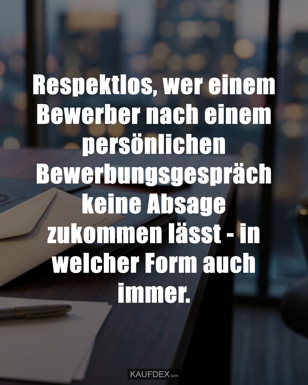 Respektlos, wer einem Bewerber nach einem persönlichen Bewerbungsgespräch keine Absage zukommen lässt - in welcher Form auch immer.