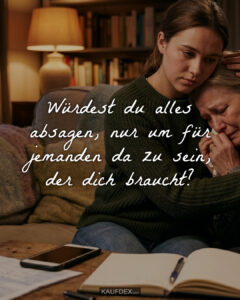 Würdest du alles absagen, nur um für jemanden da zu sein, der dich braucht?