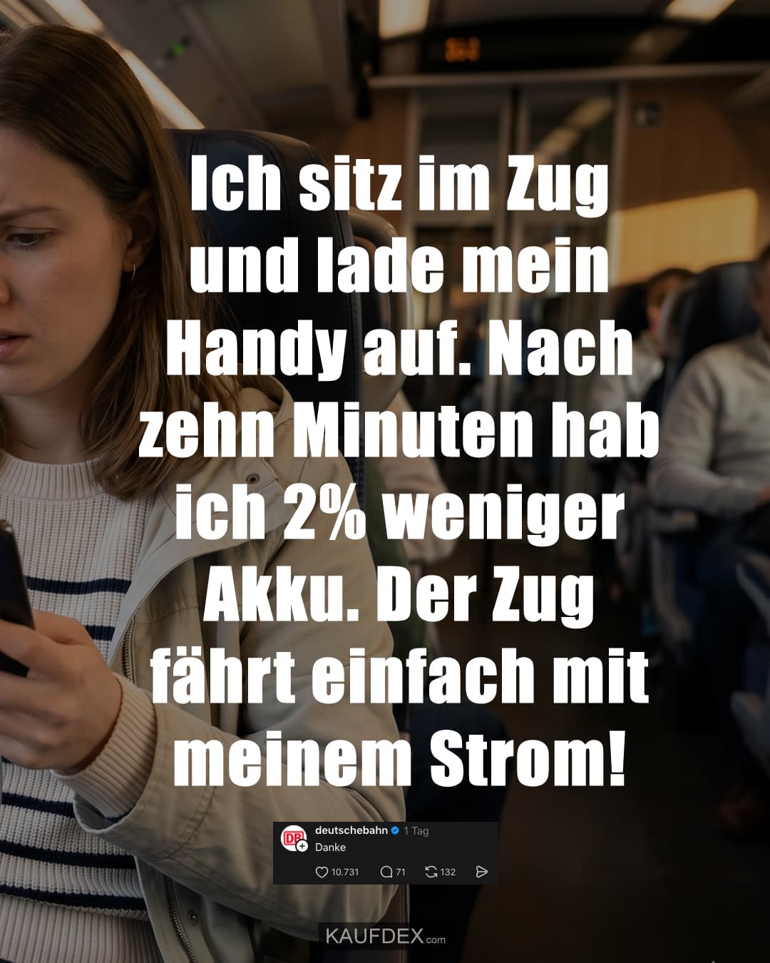 Ich sitz im Zug und lade mein Handy auf. Nach zehn Minuten hab ich 2% weniger Akku. Der Zug fährt einfach mit meinem Strom!