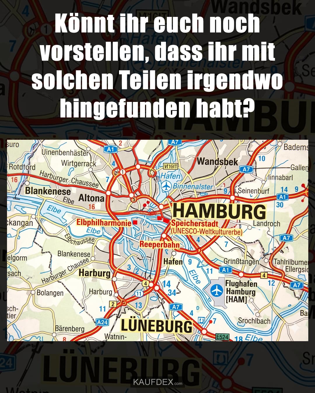 Könnt ihr euch noch vorstellen, dass ihr mit solchen Teilen irgendwo hingefunden habt?