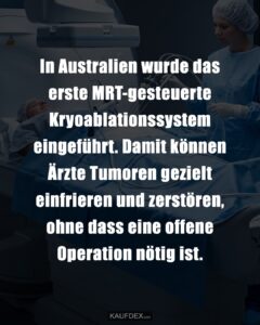 In Australien wurde das erste MRT-gesteuerte Kryoablationssystem eingeführt. Damit können Ärzte Tumoren gezielt einfrieren und zerstören, ohne dass eine offene Operation nötig ist.