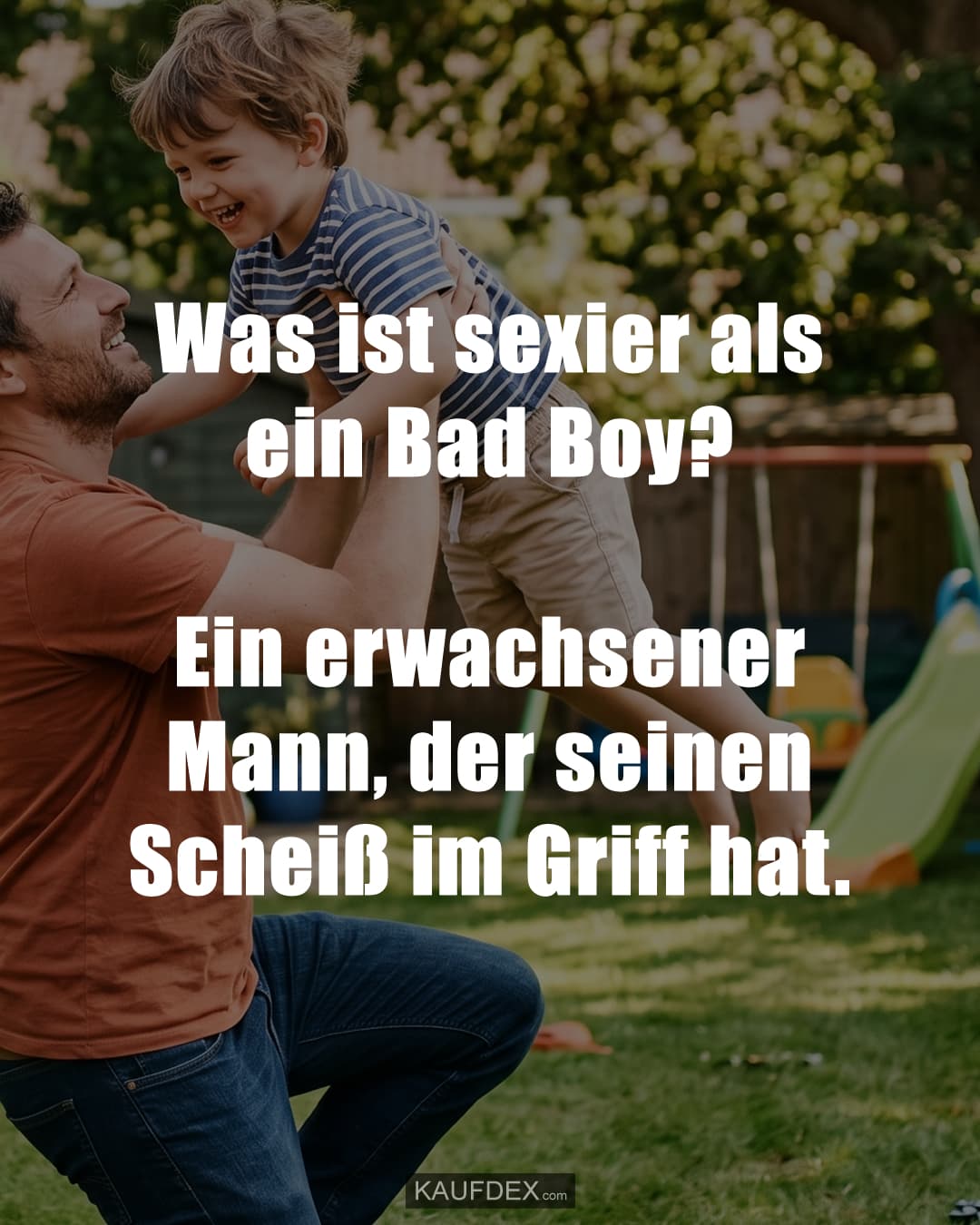 Was ist sexier als ein Bad Boy? Ein erwachsener Mann, der seinen Scheiß im Griff hat.