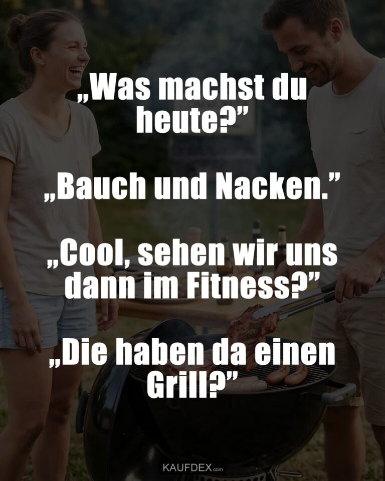 „Was machst du heute?” „Bauch und Nacken.” „Cool, sehen wir uns dann im Fitness?” „Die haben da einen Grill?”