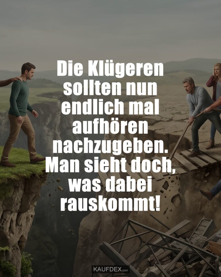 Der Klügere gibt nach Spruch