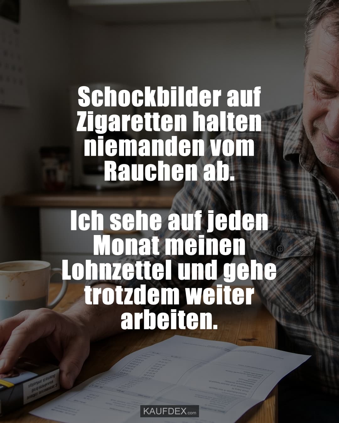 Schockbilder auf Zigaretten halten niemanden vom Rauchen ab. Ich sehe auf jeden Monat meinen Lohnzettel und gehe trotzdem weiter arbeiten.
