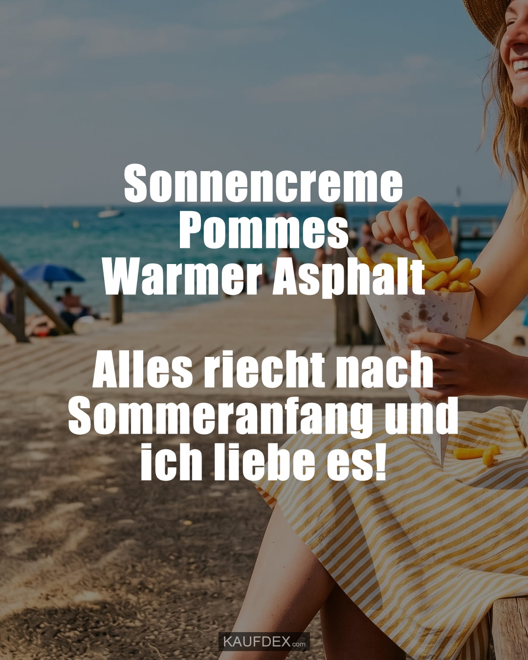 Sonnencreme Pommes Warmer Asphalt Alles riecht nach Sommeranfang und ich liebe es!