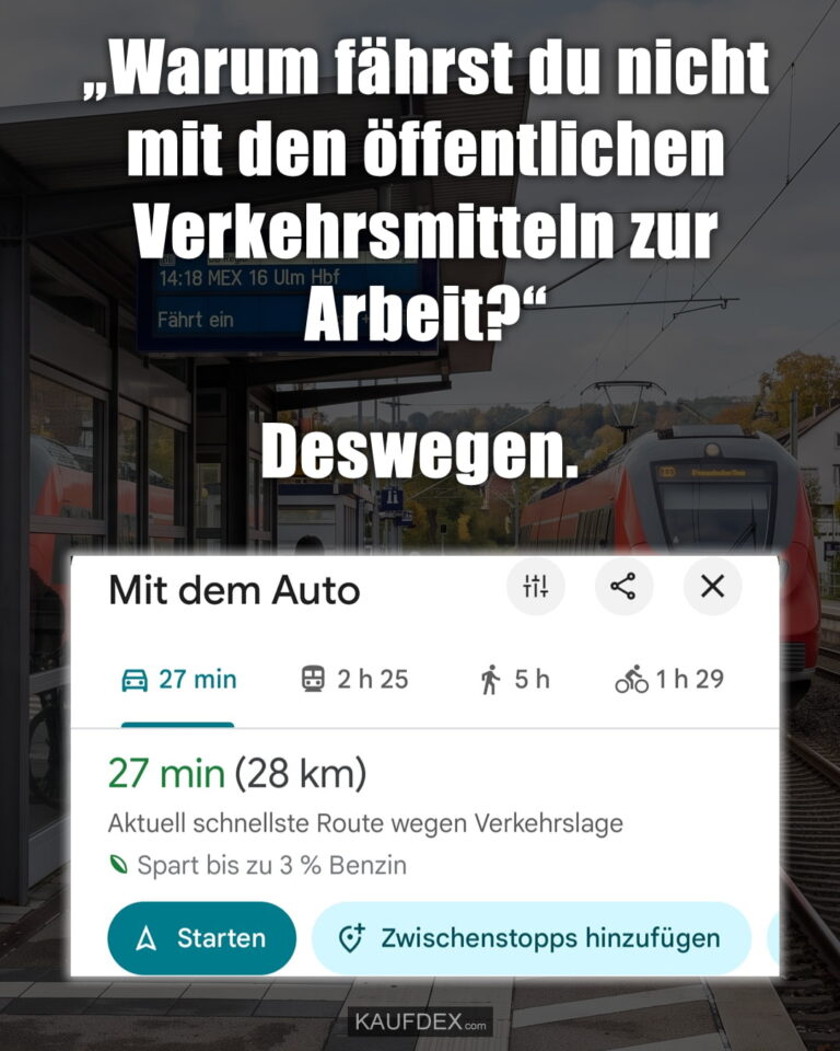 „Warum fährst du nicht mit den öffentlichen Verkehrsmitteln zur Arbeit?“ Deswegen.