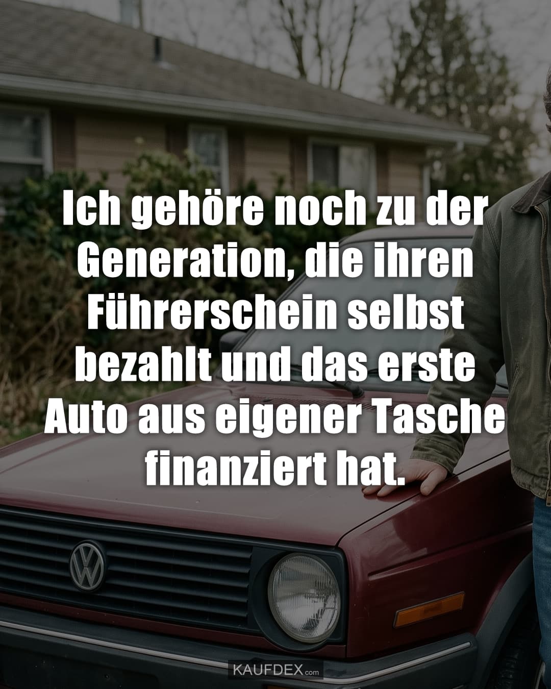 Ich gehöre noch zu der Generation, die ihren Führerschein selbst bezahlt und das erste Auto aus eigener Tasche finanziert hat.
