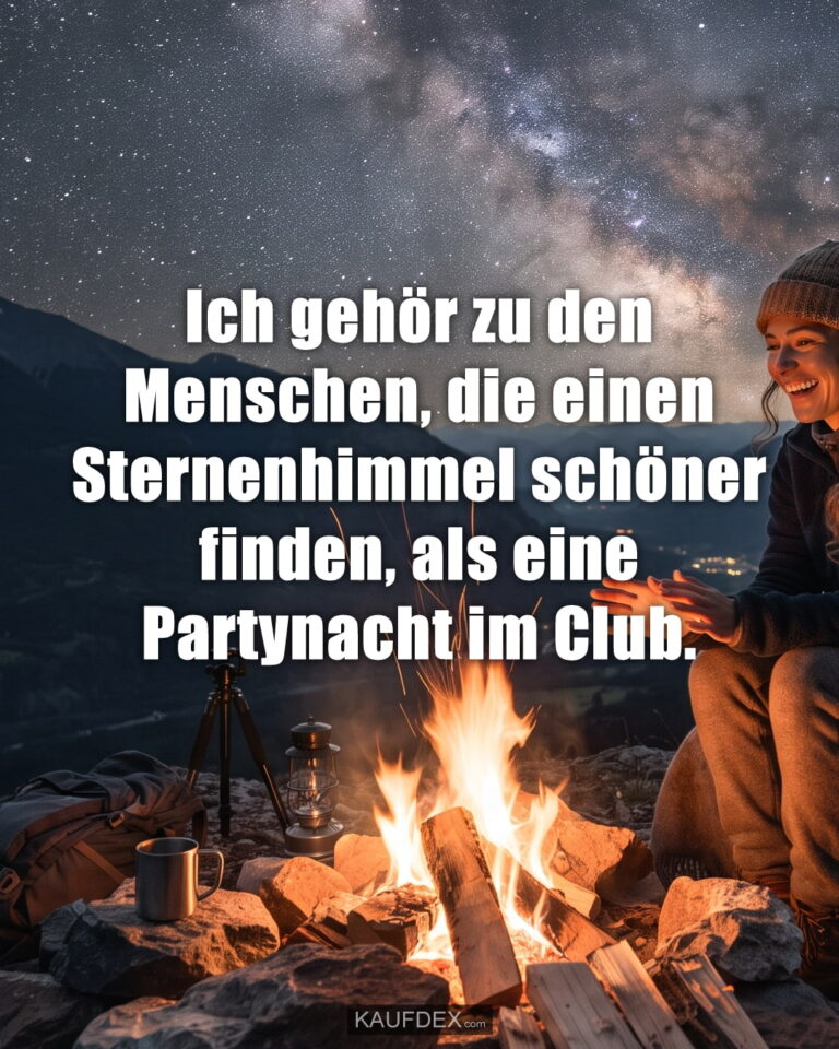 Ich gehör zu den Menschen, die einen Sternenhimmel schöner finden, als eine Partynacht im Club.