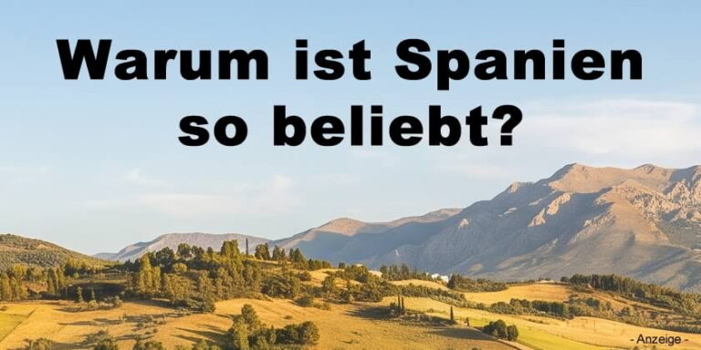 Warum ist Spanien so beliebt?
