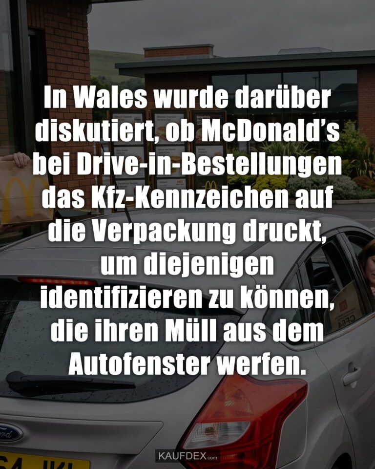 In Wales wurde darüber diskutiert, ob McDonald’s bei Drive-in-Bestellungen das Kfz-Kennzeichen auf die Verpackung druckt, um diejenigen identifizieren zu können, die ihren Müll aus dem Autofenster werfen.