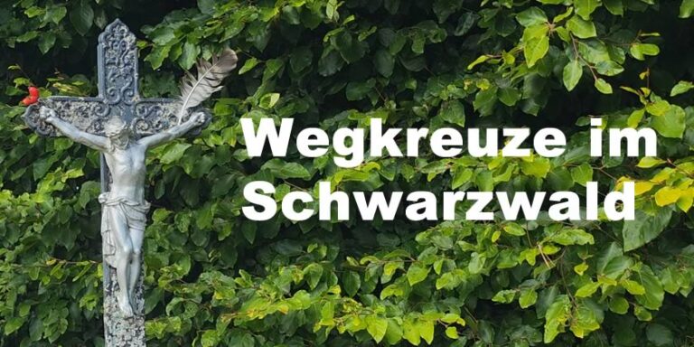 Die faszinierende Welt der Wegkreuze im Schwarzwald