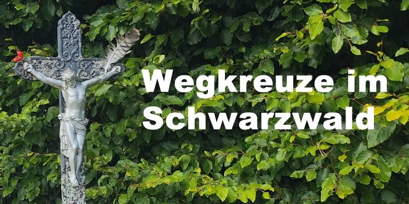 Die faszinierende Welt der Wegkreuze im Schwarzwald